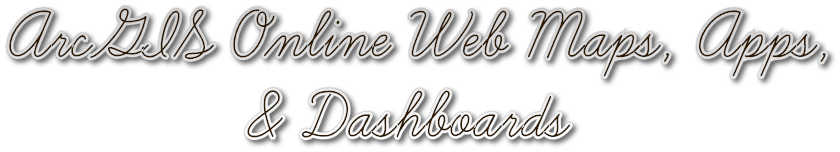 ArcGIS Online Web Maps, Apps,
& Dashboards ArcGIS Online Web Maps, Apps,
& Dashboards